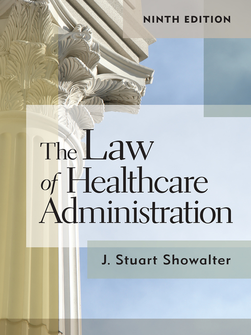 Title details for The Law of Healthcare Administration by Stuart Showalter - Available